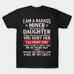 I Am A Badass Miner And I Love My Daughter Today Tomorrow And Always T-Shirt